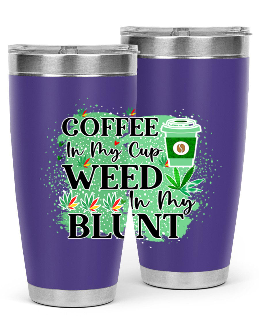 Coffee In My Cup Weed In My Blunt 60# Tumbler showcasing a stylish design with double wall vacuum stainless steel construction.