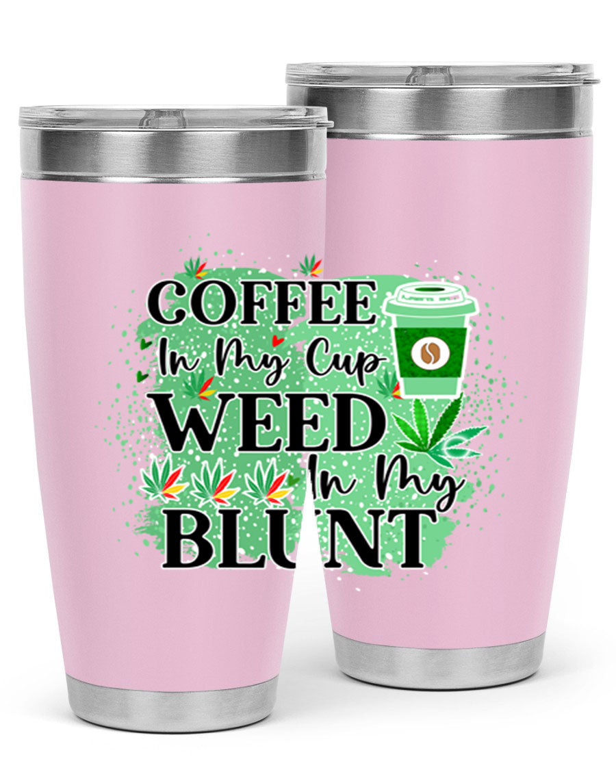 Coffee In My Cup Weed In My Blunt 60# Tumbler showcasing a stylish design with double wall vacuum stainless steel construction.