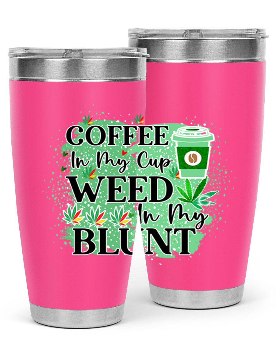 Coffee In My Cup Weed In My Blunt 60# Tumbler showcasing a stylish design with double wall vacuum stainless steel construction.