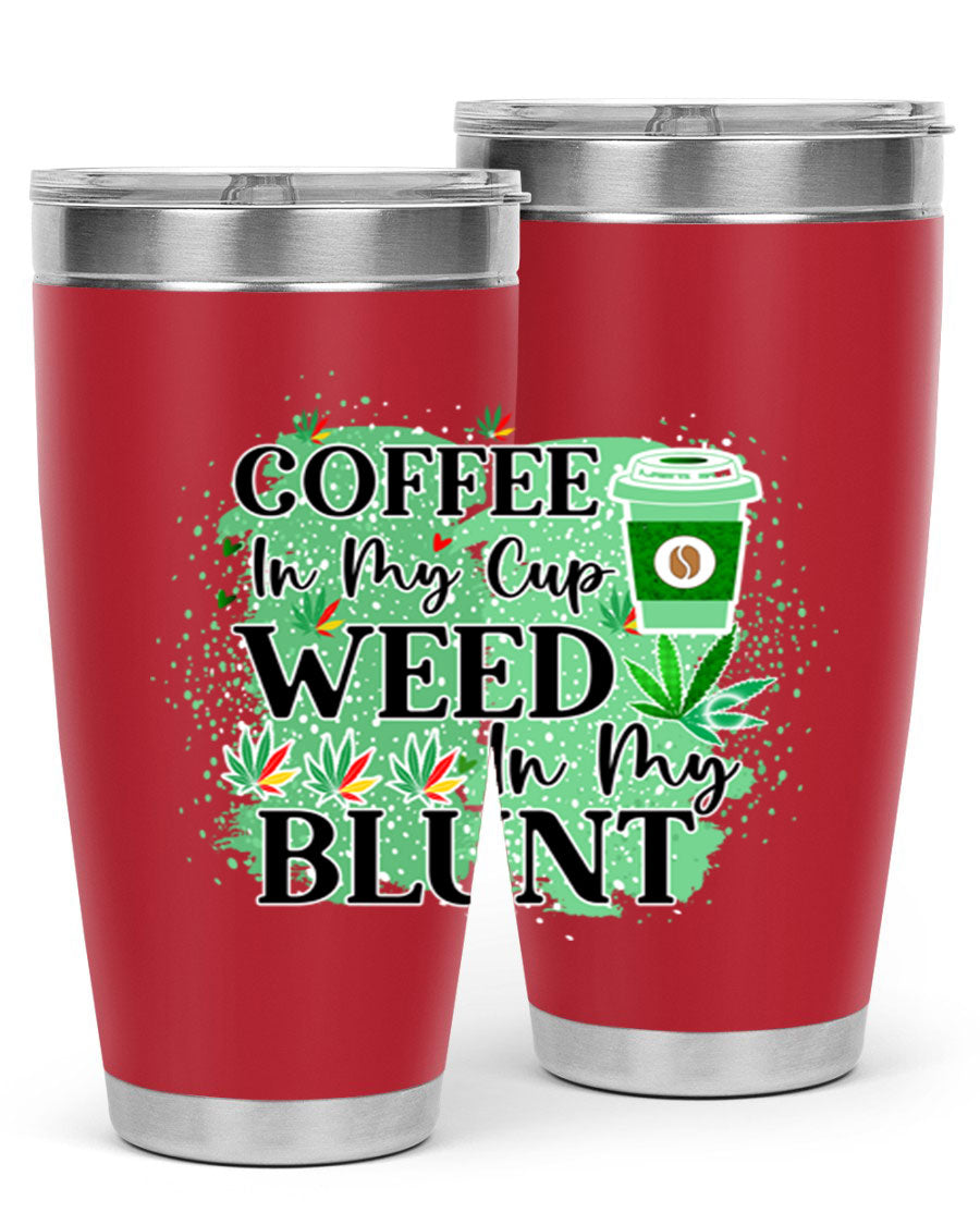 Coffee In My Cup Weed In My Blunt 60# Tumbler showcasing a stylish design with double wall vacuum stainless steel construction.