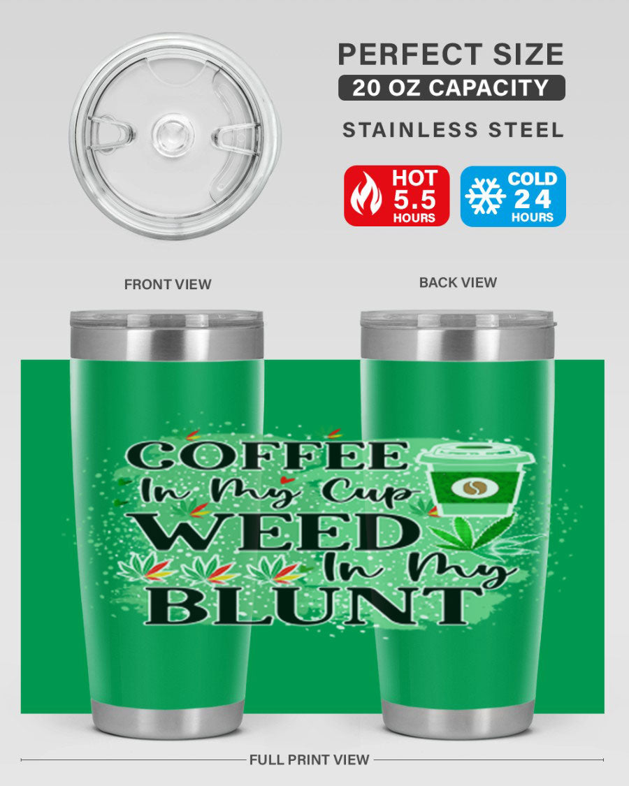 Coffee In My Cup Weed In My Blunt 60# Tumbler showcasing a stylish design with double wall vacuum stainless steel construction.
