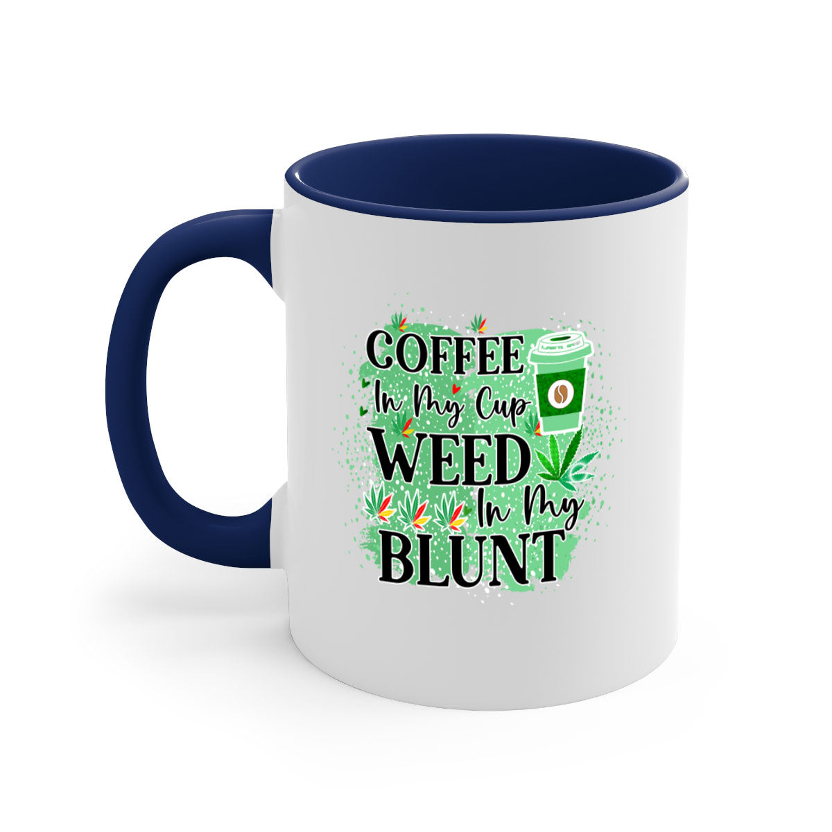 Coffee In My Cup Weed In My Blunt mug with colorful handle and glossy finish, available in multiple sizes.