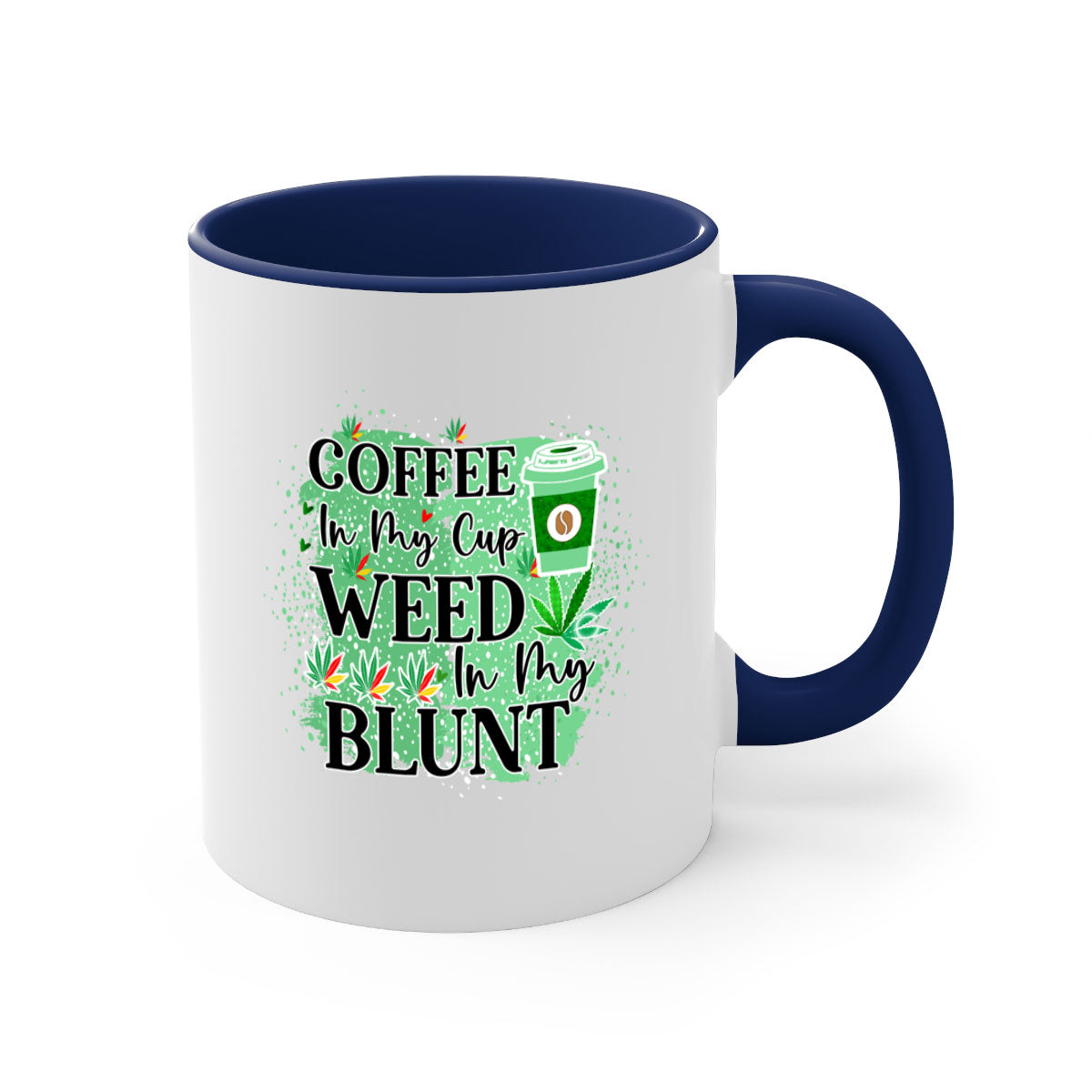 Coffee In My Cup Weed In My Blunt mug with colorful handle and glossy finish, available in multiple sizes.