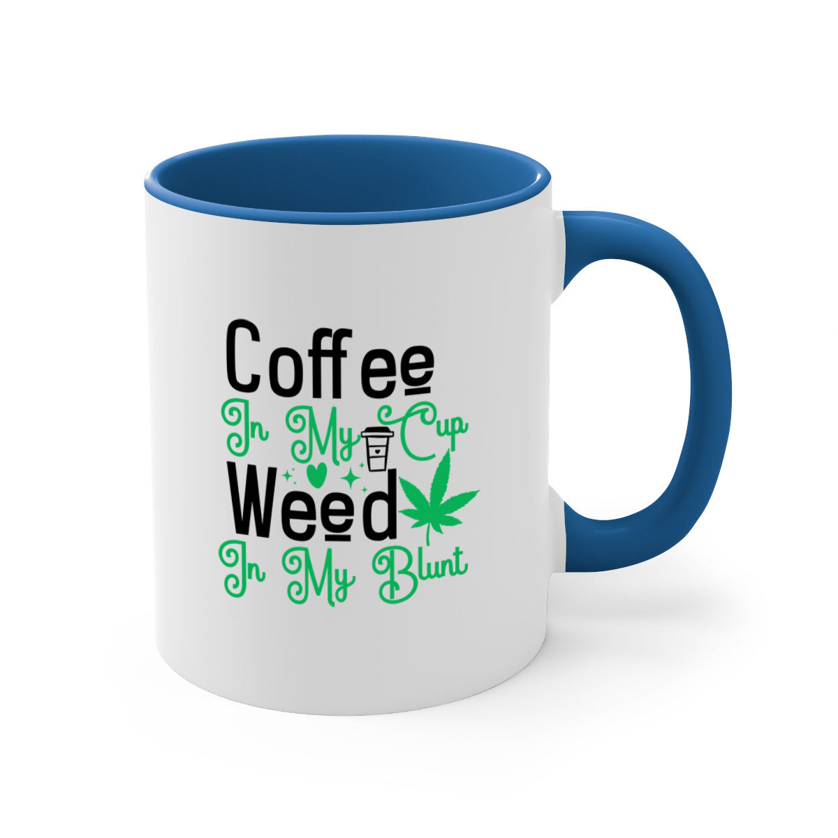 Coffee in my Cup Weed in my Blunt mug featuring a two-tone design with a glossy finish and colored handle, available in multiple colors.