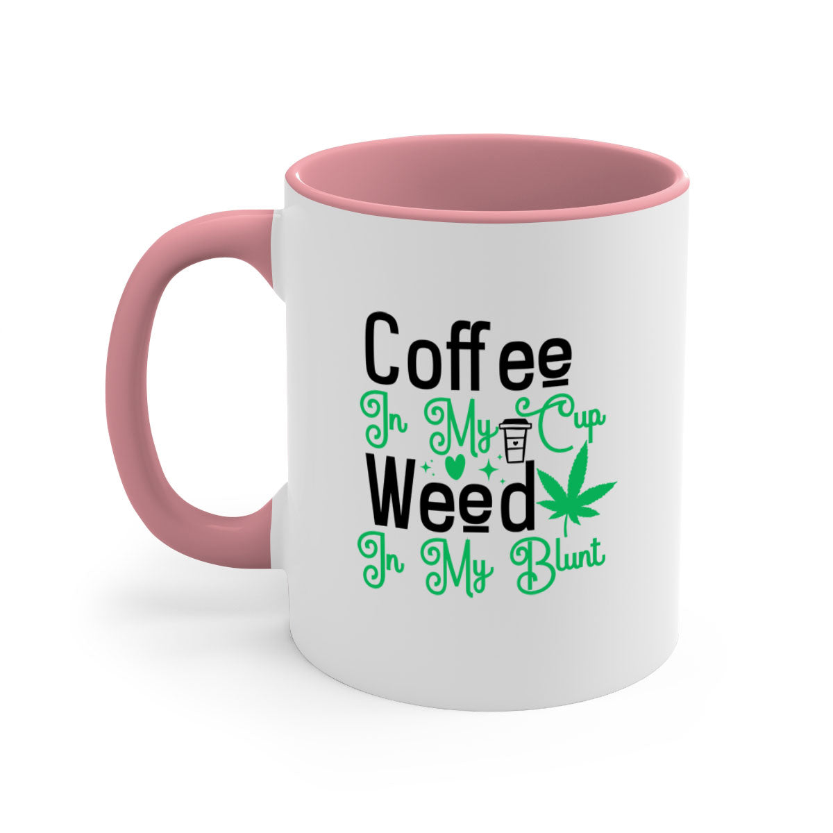 Coffee in my Cup Weed in my Blunt mug featuring a two-tone design with a glossy finish and colored handle, available in multiple colors.