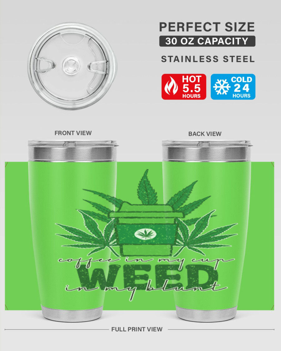 Coffee In My Cup Weed In My Blunt 20oz stainless steel tumbler with a vibrant sublimation print, showcasing a unique design for coffee and cannabis lovers.
