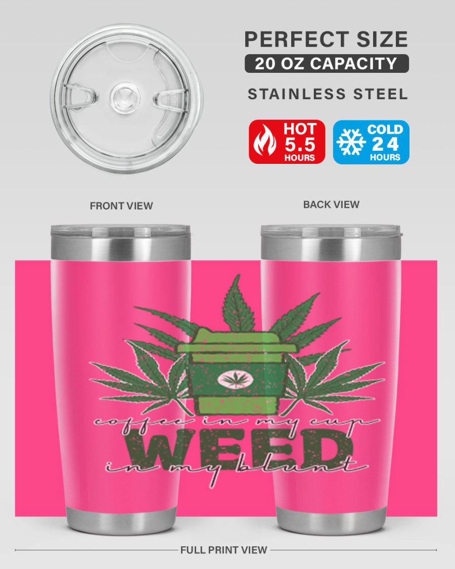 Coffee In My Cup Weed In My Blunt 20oz stainless steel tumbler with a vibrant sublimation print, showcasing a unique design for coffee and cannabis lovers.