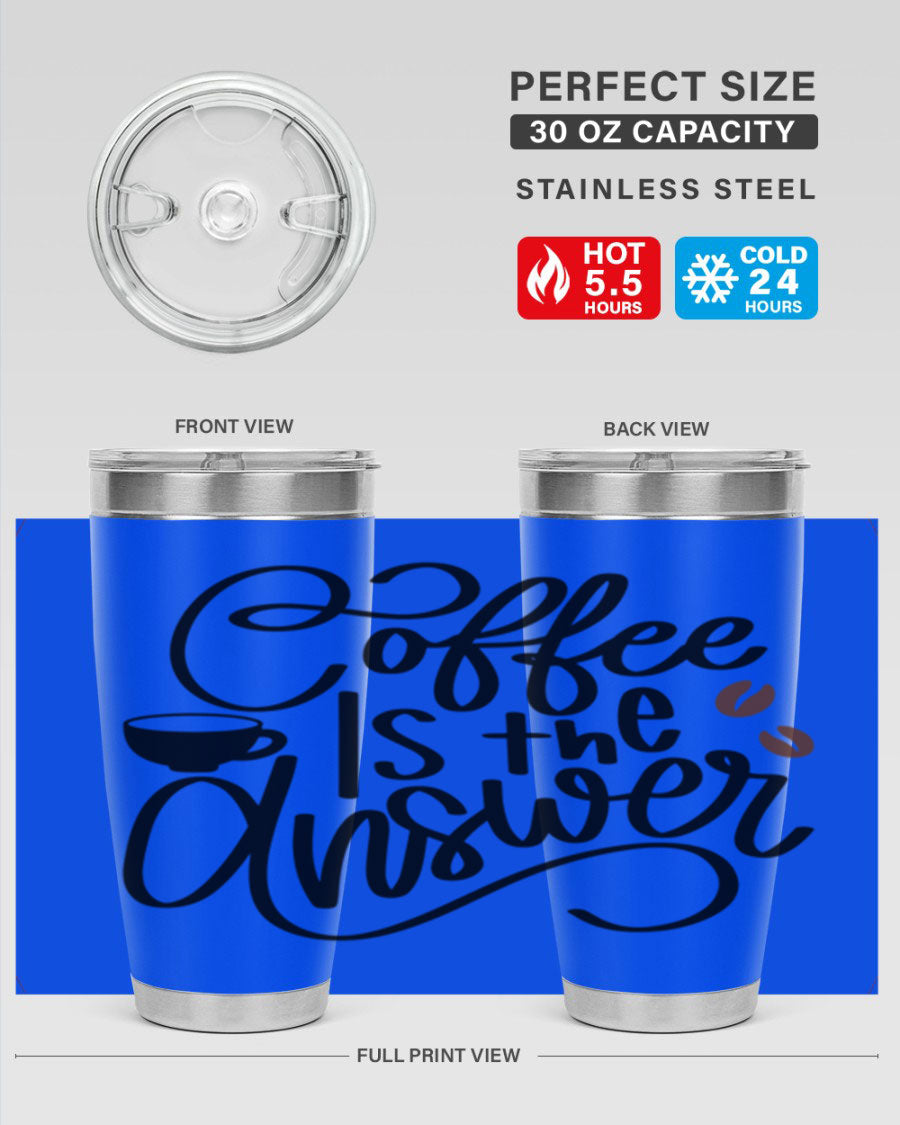 Coffee is the Answer 20oz and 30oz Tumblers made of stainless steel with a sleek design, perfect for hot and cold beverages.