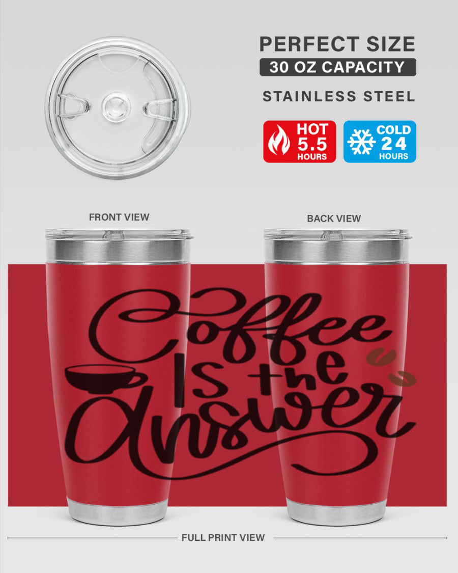 Coffee is the Answer 20oz and 30oz Tumblers made of stainless steel with a sleek design, perfect for hot and cold beverages.