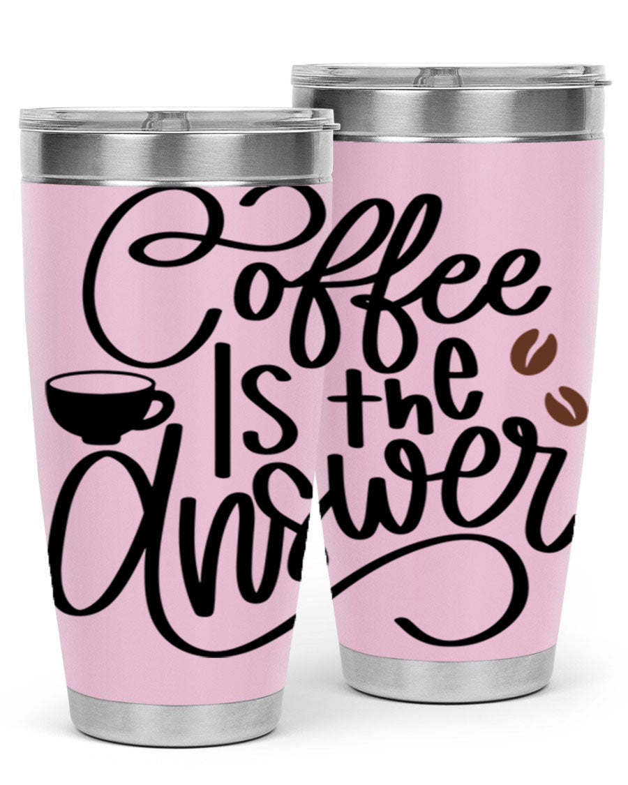 Coffee is the Answer 20oz and 30oz Tumblers made of stainless steel with a sleek design, perfect for hot and cold beverages.