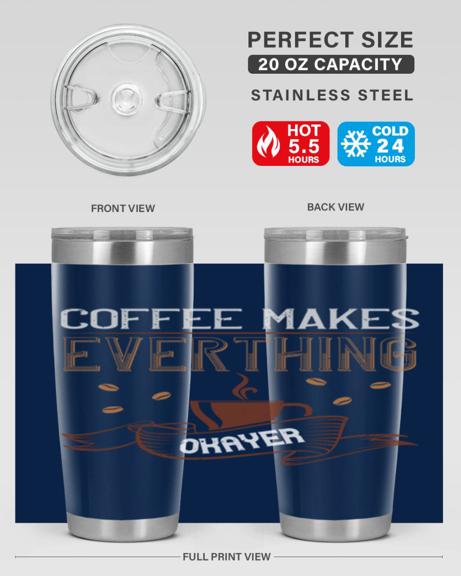 A stylish 'Coffee Makes Everything Okayer' tumbler in stainless steel with a drink-thru lid, perfect for hot and cold beverages.