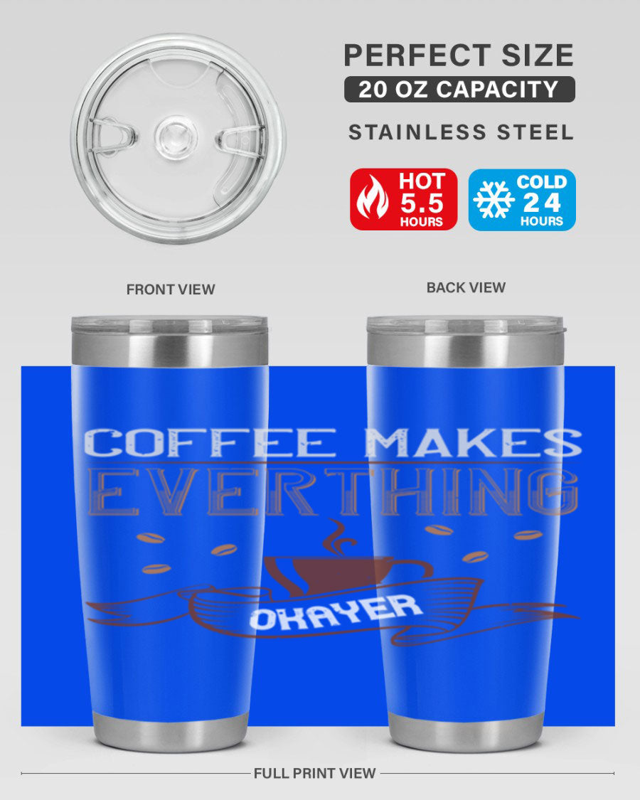 A stylish 'Coffee Makes Everything Okayer' tumbler in stainless steel with a drink-thru lid, perfect for hot and cold beverages.