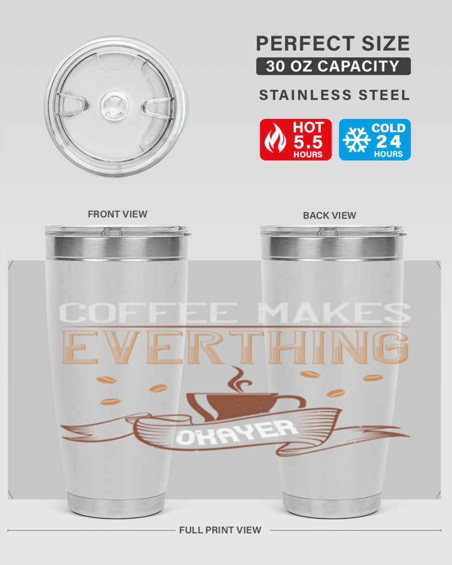 A stylish 'Coffee Makes Everything Okayer' tumbler in stainless steel with a drink-thru lid, perfect for hot and cold beverages.