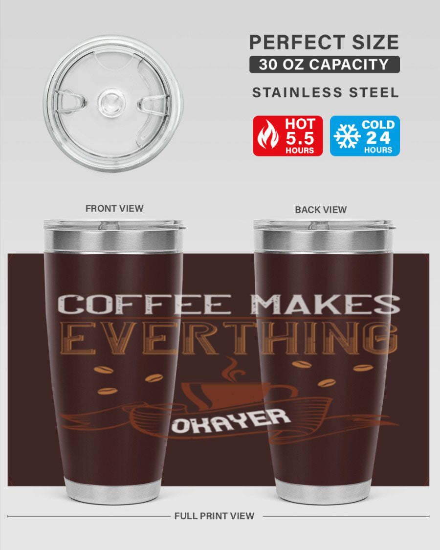 A stylish 'Coffee Makes Everything Okayer' tumbler in stainless steel with a drink-thru lid, perfect for hot and cold beverages.