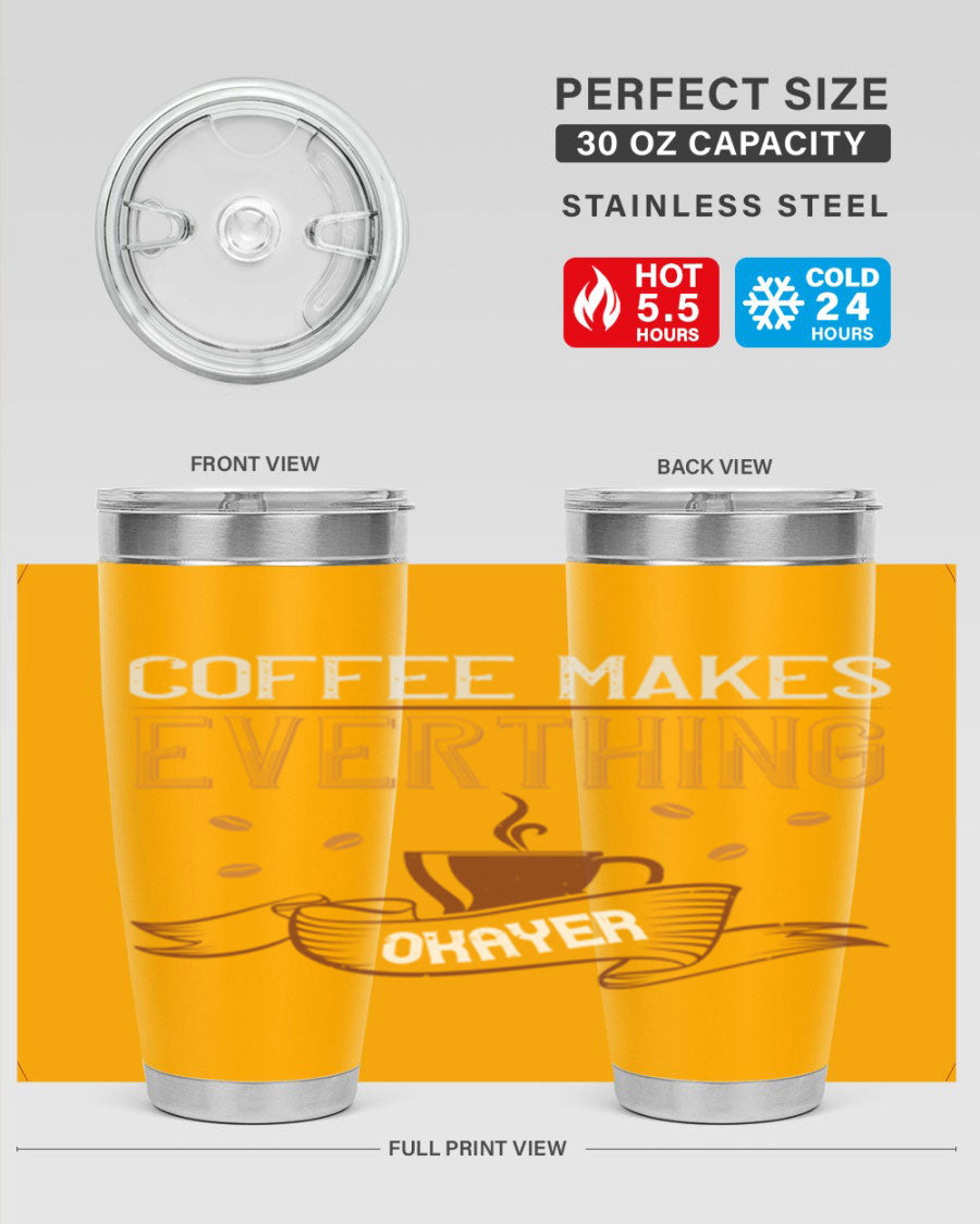 A stylish 'Coffee Makes Everything Okayer' tumbler in stainless steel with a drink-thru lid, perfect for hot and cold beverages.