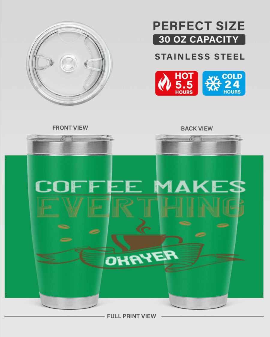 A stylish 'Coffee Makes Everything Okayer' tumbler in stainless steel with a drink-thru lid, perfect for hot and cold beverages.