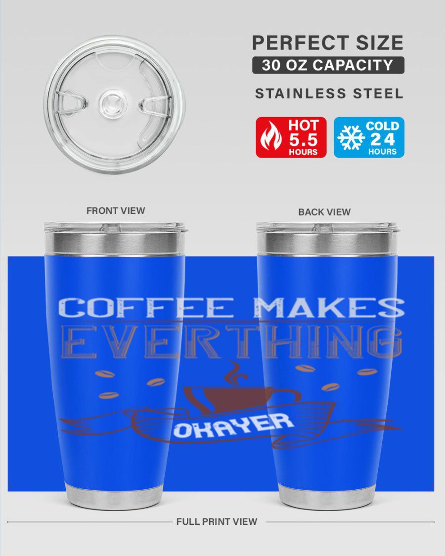 A stylish 'Coffee Makes Everything Okayer' tumbler in stainless steel with a drink-thru lid, perfect for hot and cold beverages.