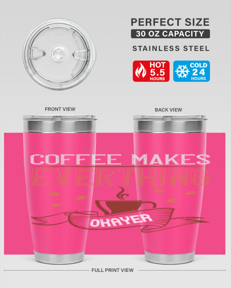 A stylish 'Coffee Makes Everything Okayer' tumbler in stainless steel with a drink-thru lid, perfect for hot and cold beverages.