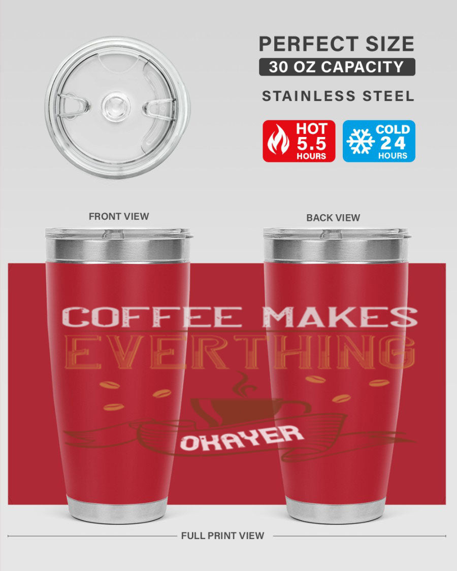 A stylish 'Coffee Makes Everything Okayer' tumbler in stainless steel with a drink-thru lid, perfect for hot and cold beverages.