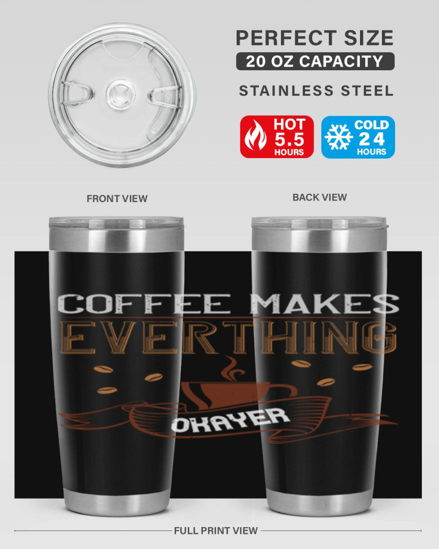 A stylish 'Coffee Makes Everything Okayer' tumbler in stainless steel with a drink-thru lid, perfect for hot and cold beverages.
