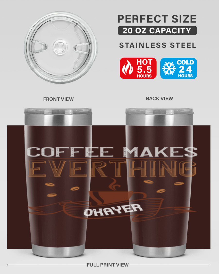 A stylish 'Coffee Makes Everything Okayer' tumbler in stainless steel with a drink-thru lid, perfect for hot and cold beverages.
