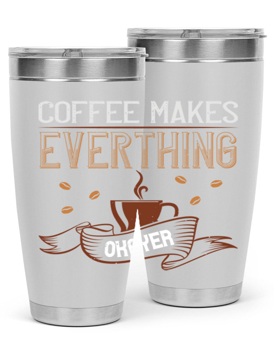A stylish 'Coffee Makes Everything Okayer' tumbler in stainless steel with a drink-thru lid, perfect for hot and cold beverages.