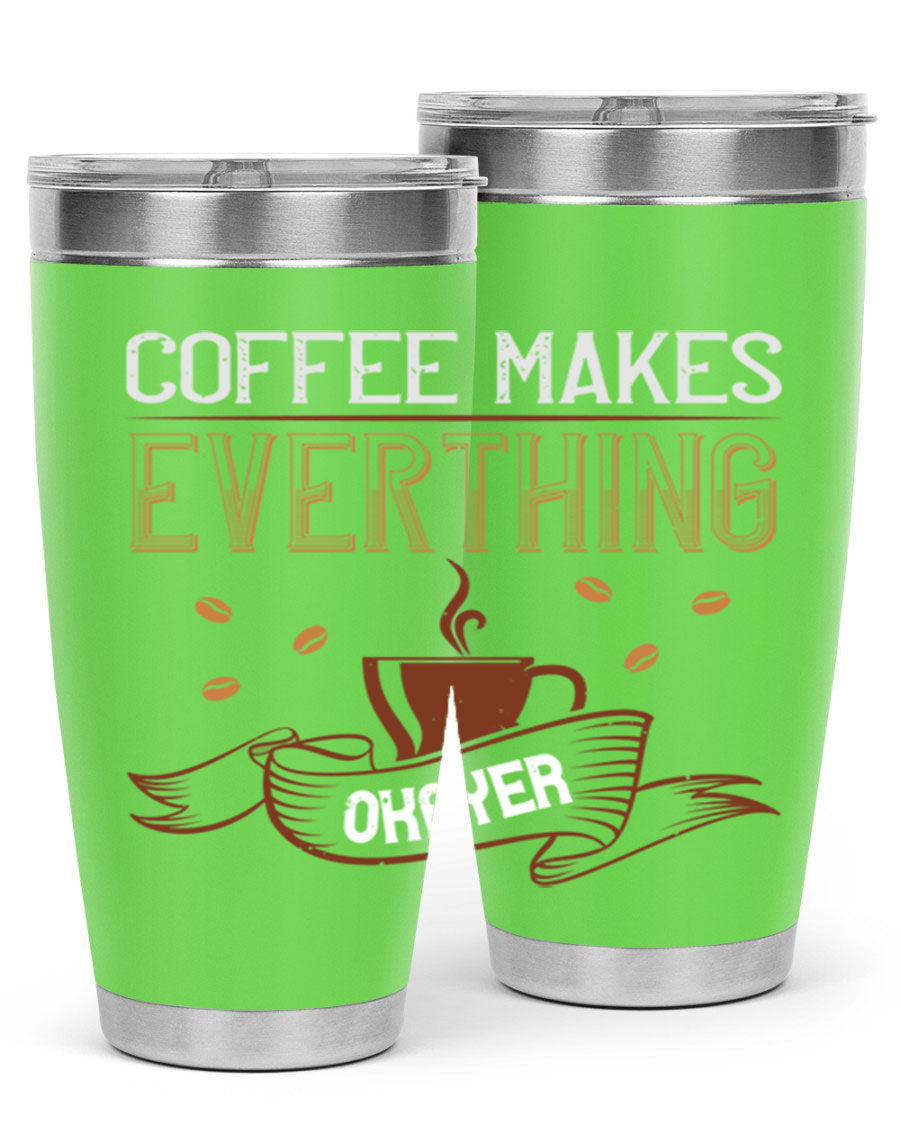 A stylish 'Coffee Makes Everything Okayer' tumbler in stainless steel with a drink-thru lid, perfect for hot and cold beverages.