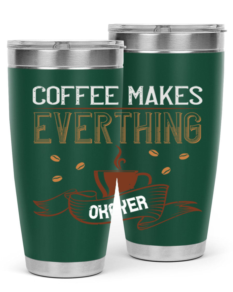A stylish 'Coffee Makes Everything Okayer' tumbler in stainless steel with a drink-thru lid, perfect for hot and cold beverages.