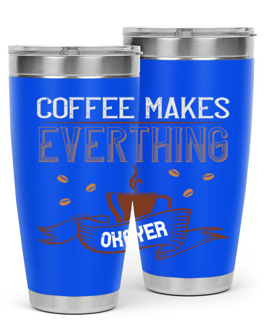 A stylish 'Coffee Makes Everything Okayer' tumbler in stainless steel with a drink-thru lid, perfect for hot and cold beverages.