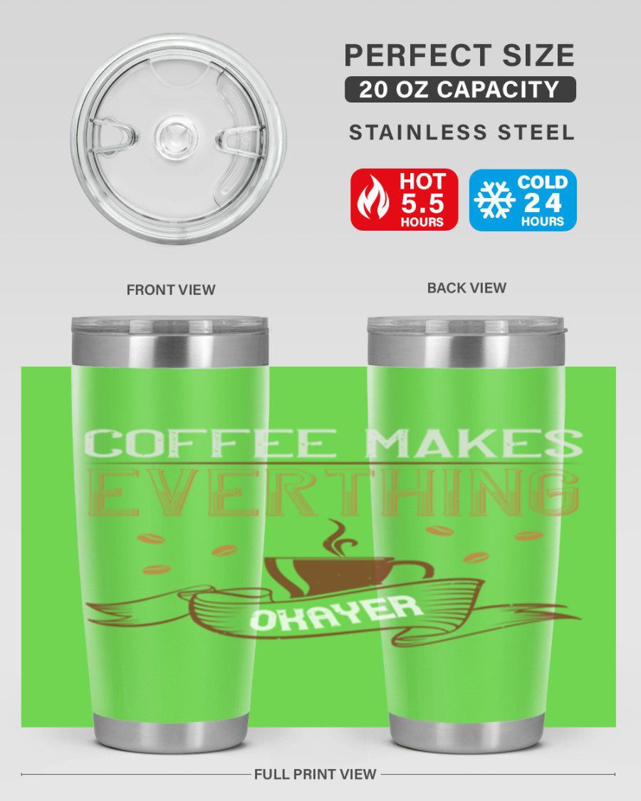 A stylish 'Coffee Makes Everything Okayer' tumbler in stainless steel with a drink-thru lid, perfect for hot and cold beverages.