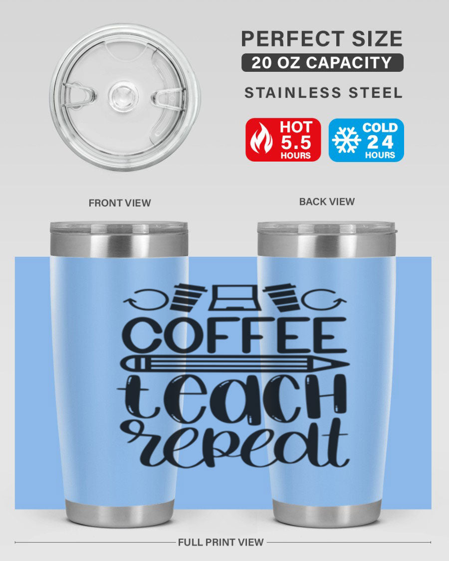 Coffee Teach Repeat Style 82# tumbler, 20oz, double wall vacuum stainless steel with a stylish design for teachers.