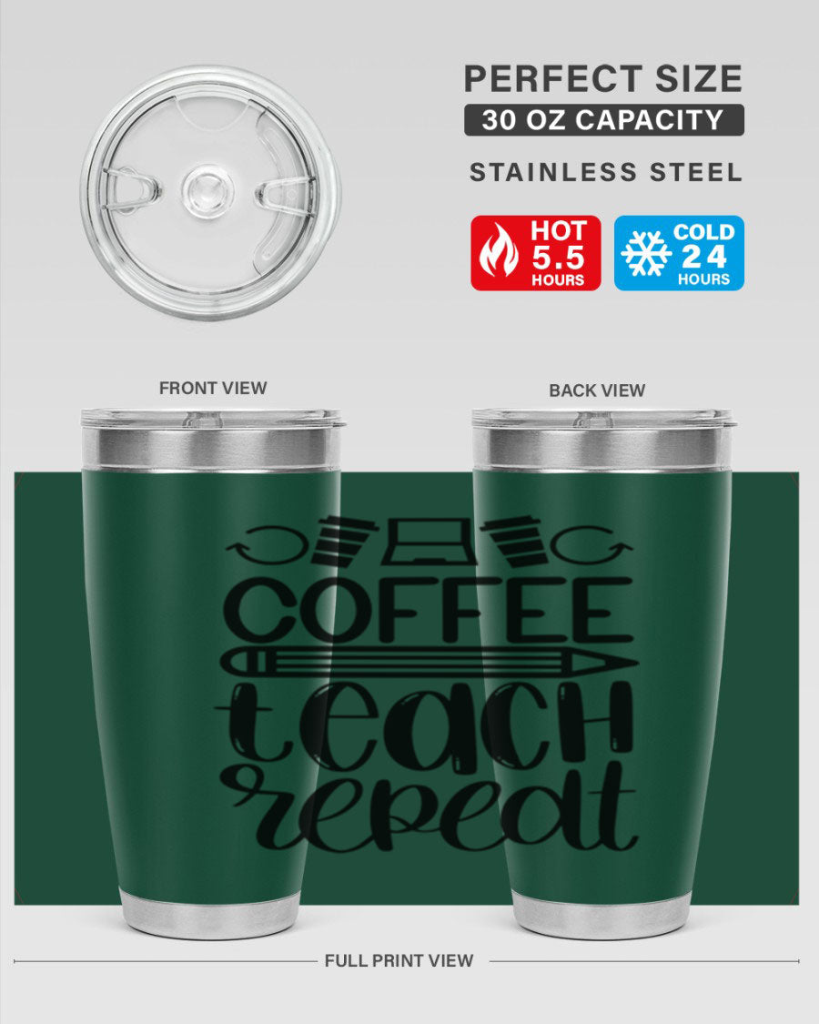 Coffee Teach Repeat Style 82# tumbler, 20oz, double wall vacuum stainless steel with a stylish design for teachers.