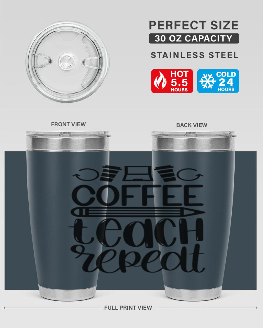 Coffee Teach Repeat Style 82# tumbler, 20oz, double wall vacuum stainless steel with a stylish design for teachers.