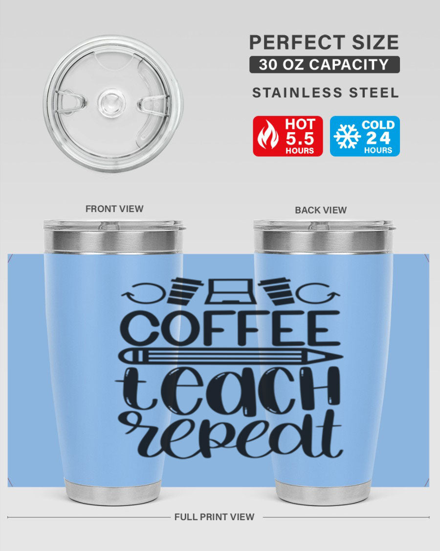 Coffee Teach Repeat Style 82# tumbler, 20oz, double wall vacuum stainless steel with a stylish design for teachers.