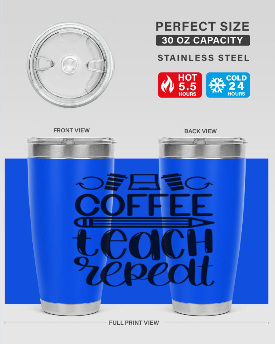 Coffee Teach Repeat Style 82# tumbler, 20oz, double wall vacuum stainless steel with a stylish design for teachers.