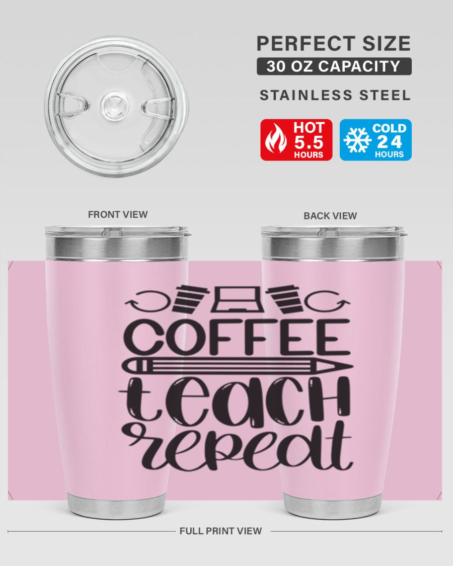 Coffee Teach Repeat Style 82# tumbler, 20oz, double wall vacuum stainless steel with a stylish design for teachers.