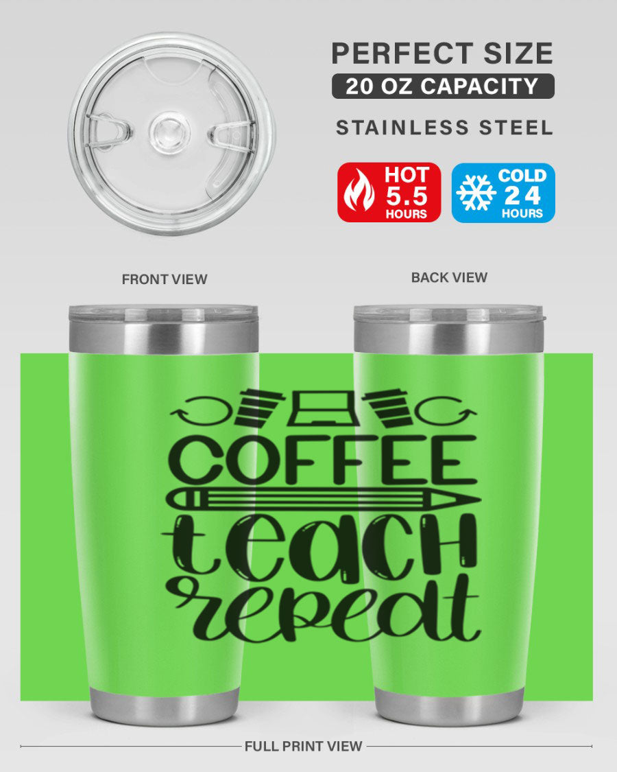 Coffee Teach Repeat Style 82# tumbler, 20oz, double wall vacuum stainless steel with a stylish design for teachers.