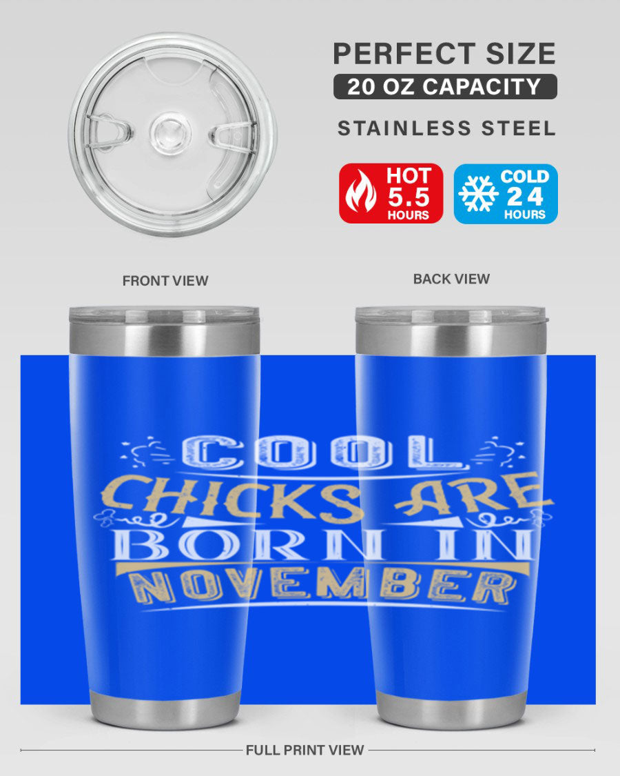 A stylish 20oz tumbler with the phrase 'Cool Chicks Are Born in November' printed on it, made of stainless steel with a copper lining.