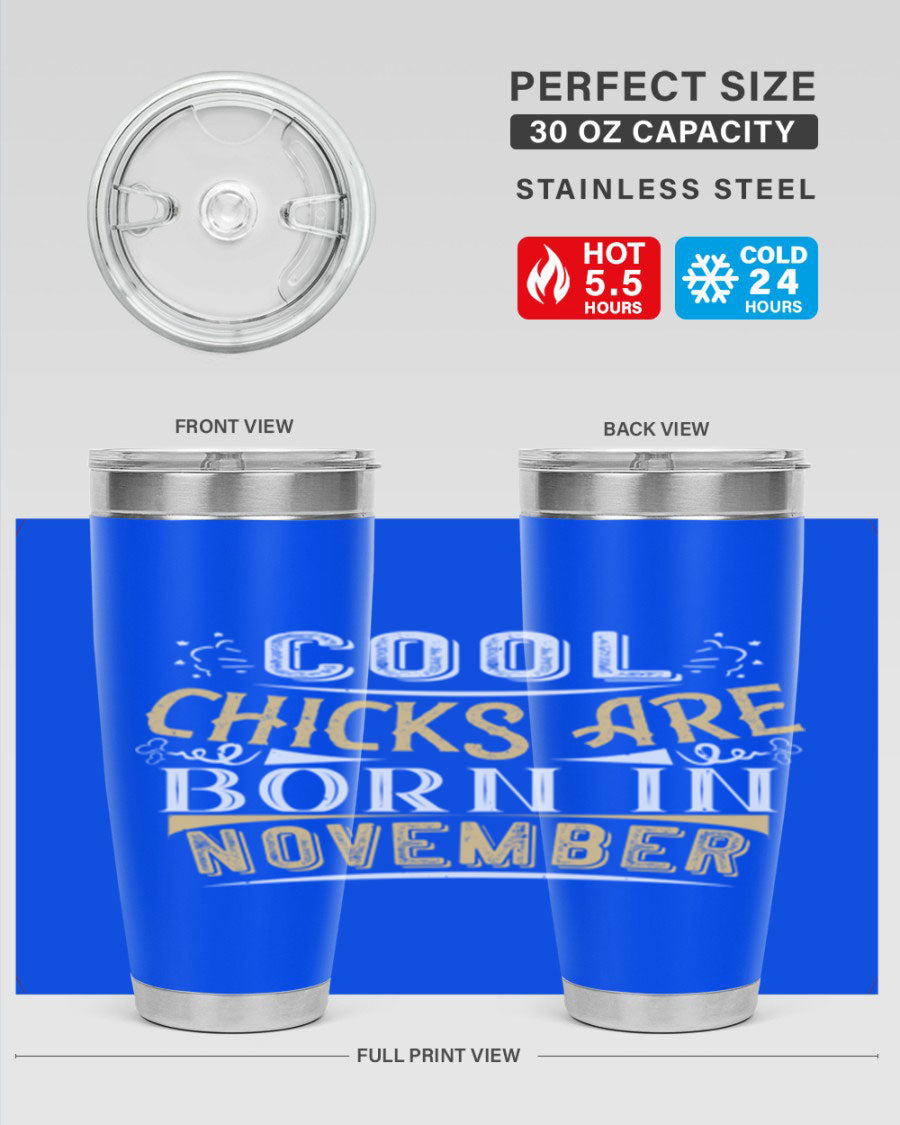 A stylish 20oz tumbler with the phrase 'Cool Chicks Are Born in November' printed on it, made of stainless steel with a copper lining.