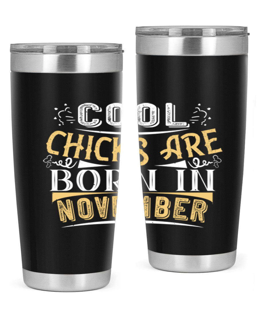 A stylish 20oz tumbler with the phrase 'Cool Chicks Are Born in November' printed on it, made of stainless steel with a copper lining.