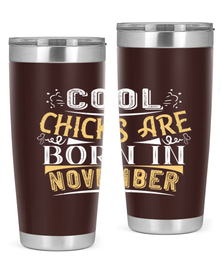 A stylish 20oz tumbler with the phrase 'Cool Chicks Are Born in November' printed on it, made of stainless steel with a copper lining.