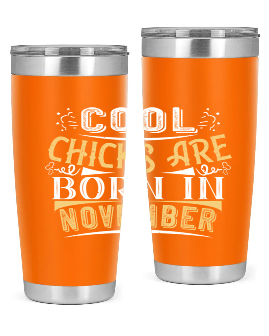 A stylish 20oz tumbler with the phrase 'Cool Chicks Are Born in November' printed on it, made of stainless steel with a copper lining.