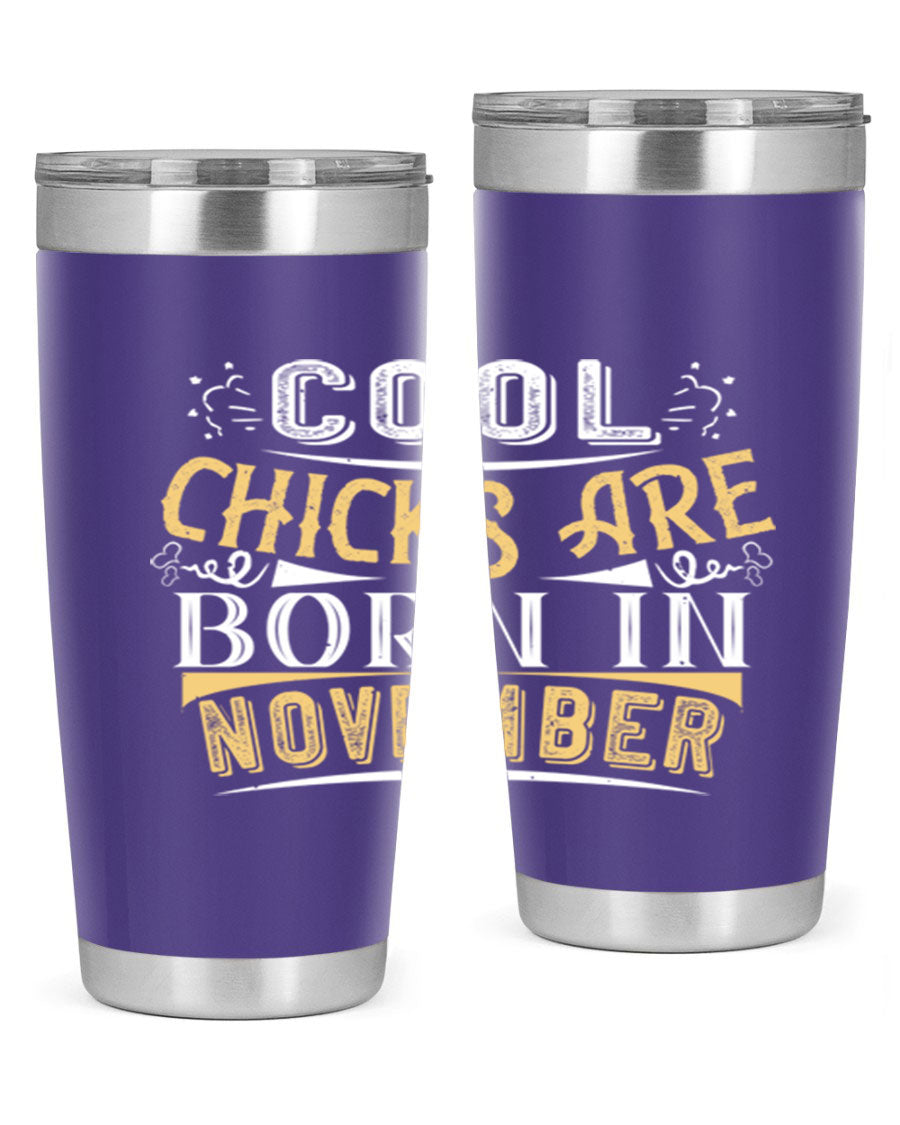 A stylish 20oz tumbler with the phrase 'Cool Chicks Are Born in November' printed on it, made of stainless steel with a copper lining.