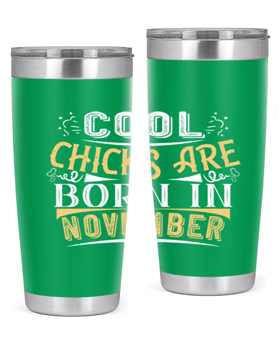 A stylish 20oz tumbler with the phrase 'Cool Chicks Are Born in November' printed on it, made of stainless steel with a copper lining.