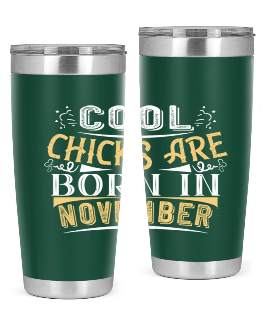 A stylish 20oz tumbler with the phrase 'Cool Chicks Are Born in November' printed on it, made of stainless steel with a copper lining.