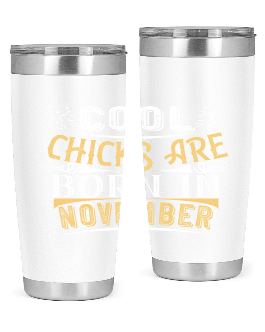 A stylish 20oz tumbler with the phrase 'Cool Chicks Are Born in November' printed on it, made of stainless steel with a copper lining.