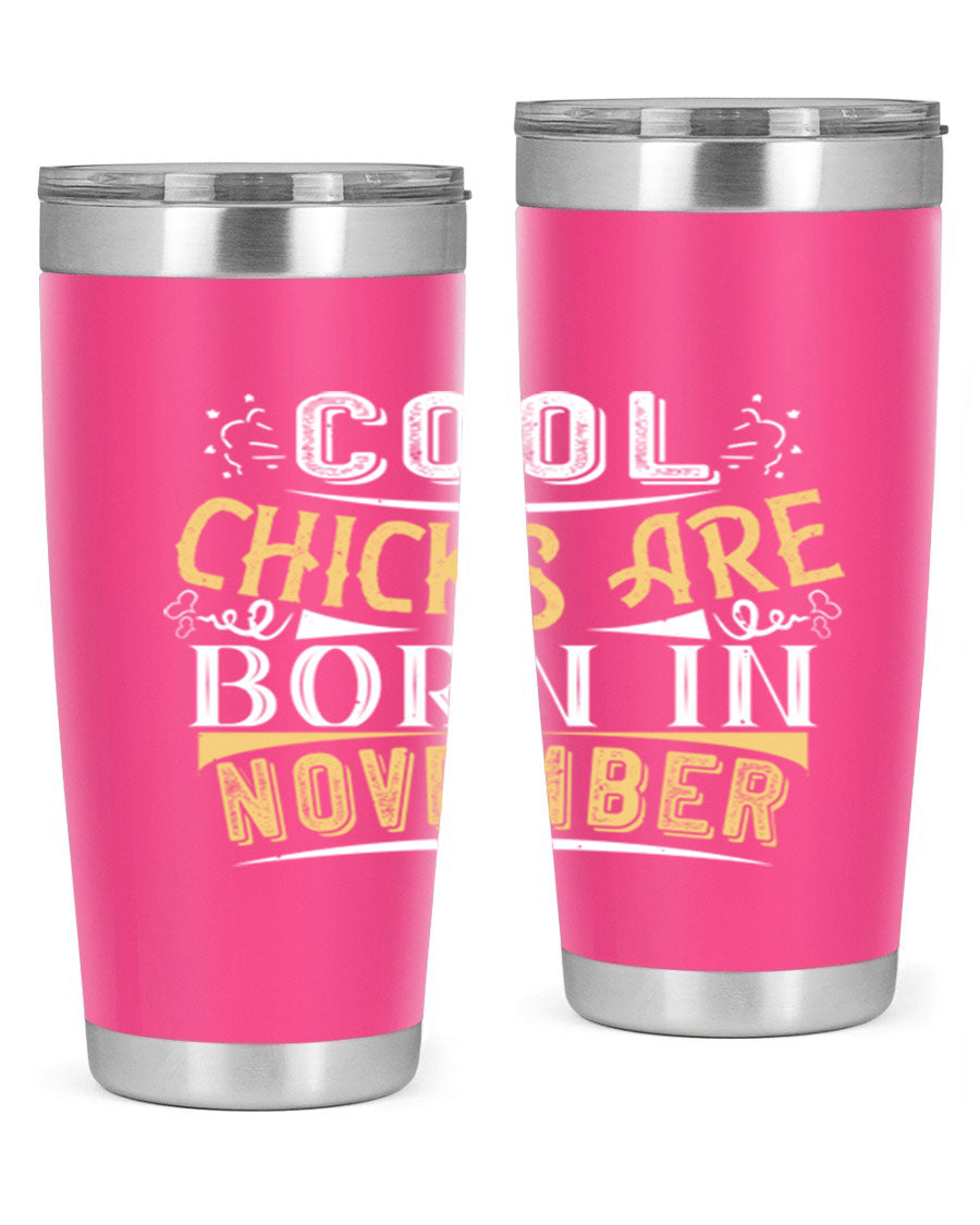 A stylish 20oz tumbler with the phrase 'Cool Chicks Are Born in November' printed on it, made of stainless steel with a copper lining.