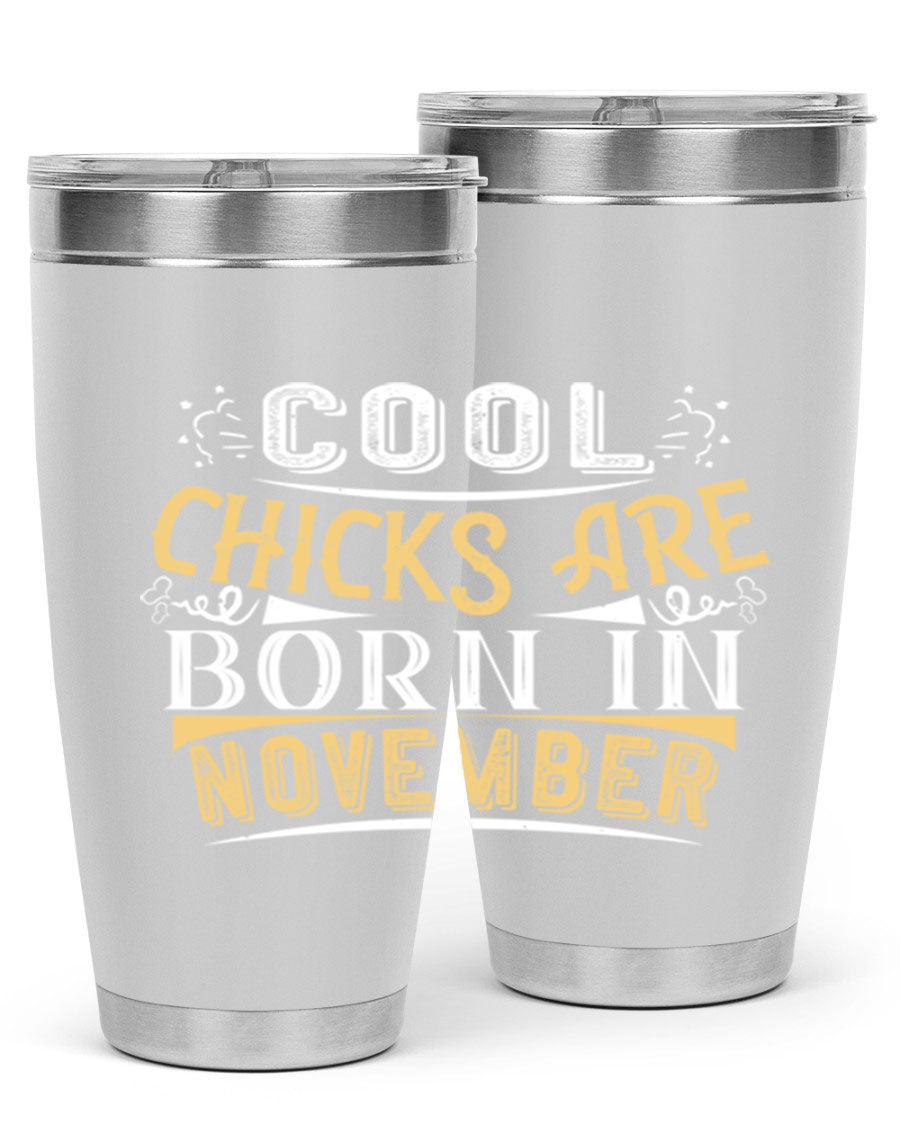 A stylish 20oz tumbler with the phrase 'Cool Chicks Are Born in November' printed on it, made of stainless steel with a copper lining.