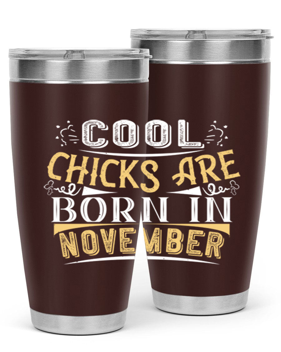 A stylish 20oz tumbler with the phrase 'Cool Chicks Are Born in November' printed on it, made of stainless steel with a copper lining.