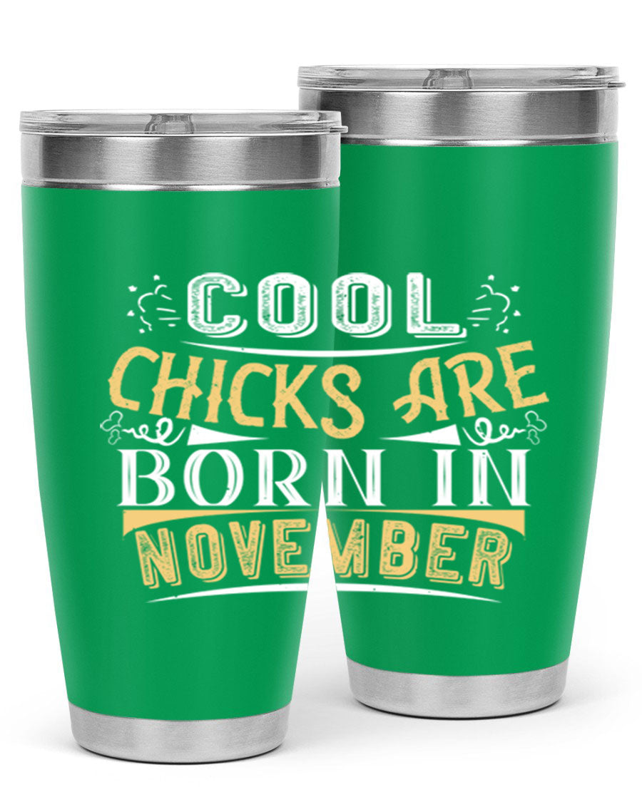 A stylish 20oz tumbler with the phrase 'Cool Chicks Are Born in November' printed on it, made of stainless steel with a copper lining.